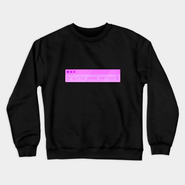 Girls Code Better! Crewneck Sweatshirt by nostrobe